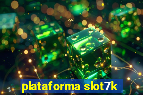 plataforma slot7k